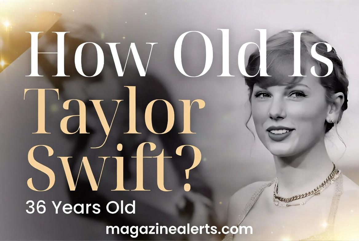 How Old Is Taylor Swift
